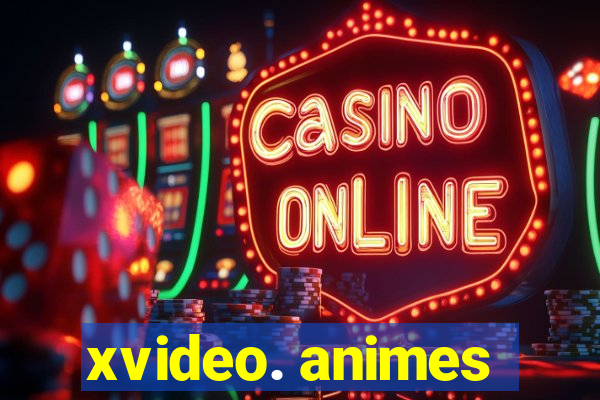 xvideo. animes